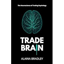 Trade Brain: The Neuroscience of Trading Psychology Paperback May 18, 2025